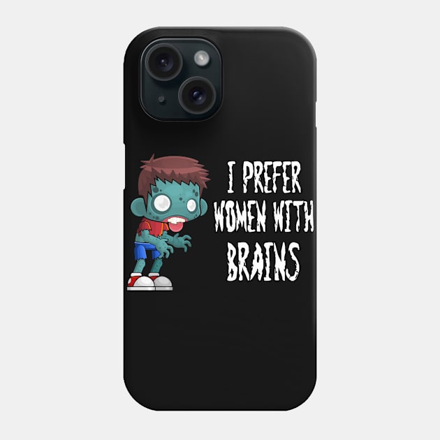 Zombie I Prefer Women With Brains Phone Case by StacysCellar