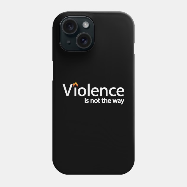 Violence is not the way artistic design Phone Case by D1FF3R3NT