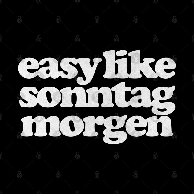 Easy Like Sonntag Morgen - Super Hans Quotes by DankFutura