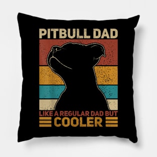 Pitbull Dad Like A Regular Dad But Cooler Pit Bull Owner Dog Pillow