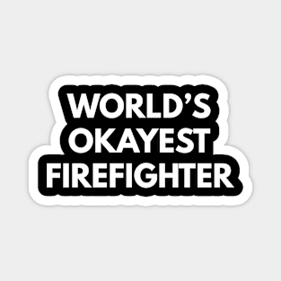 World's Okayest Firefighter Magnet