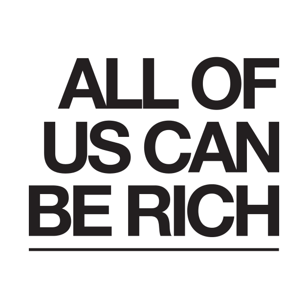 All of us can be rich by collecteddesigns