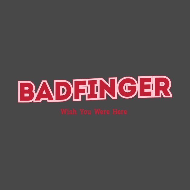 Badfinger Wish You Were Here by PowelCastStudio