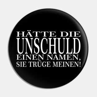 Der Unschulds Name - weiße Schrift ohne Rand Pin