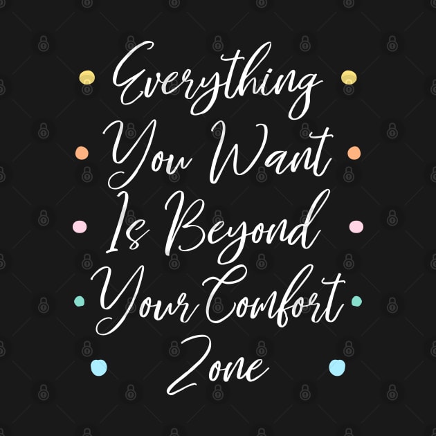 Everything you want is beyond your comfort zone | Comfort zones motivational quotes by FlyingWhale369