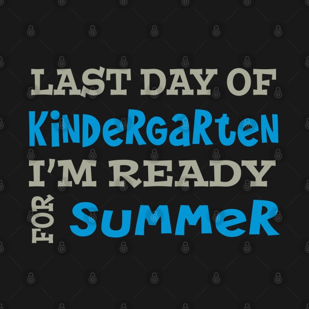 Last Day Of Kindergarten. I'm Ready For Summer. by PeppermintClover