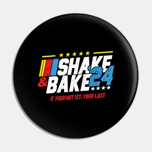 Shake And Bake 2024 If You Not 1st Your Last Pin