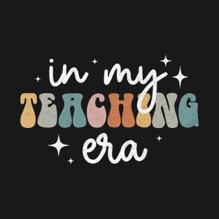 In My Teaching Era Groovy Teacher Appreciation Retro T-Shirt