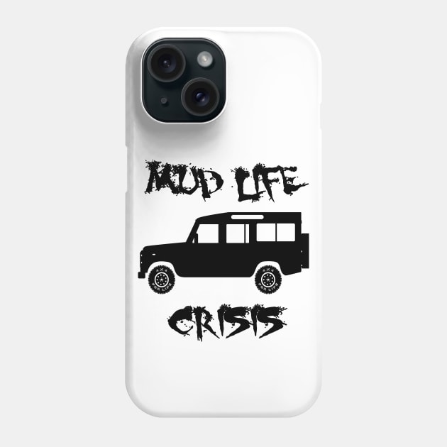 Mud Life Crisis - Defender Phone Case by FourByFourForLife