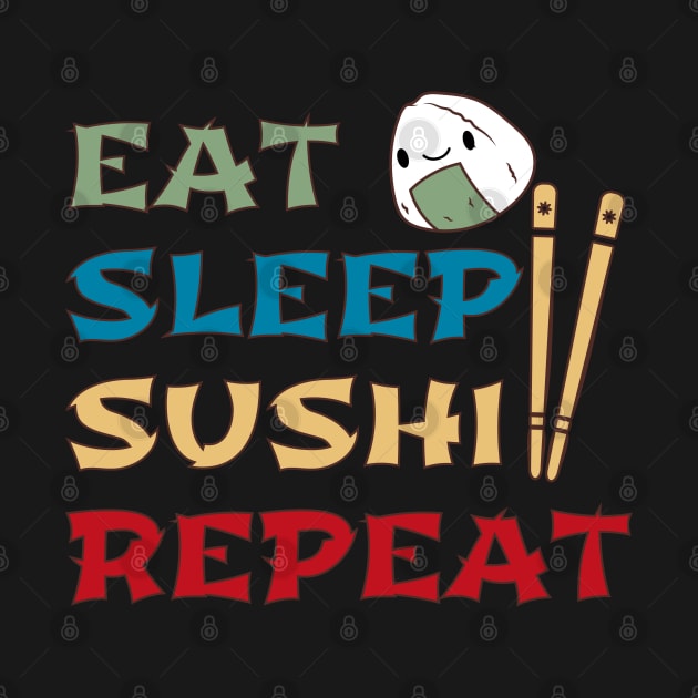 Eat Sleep Sushi Repeat by Odetee