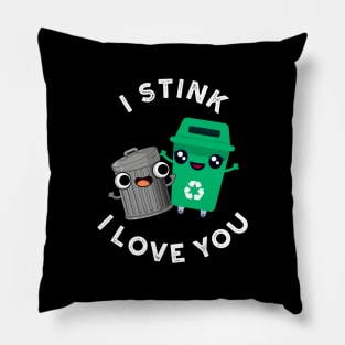 I Stink I Love yOu Cute Garbage Pun Pillow