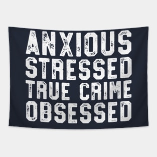 Anxious Stressed True Crime Obsessed Gift Podcast Junkie Tapestry