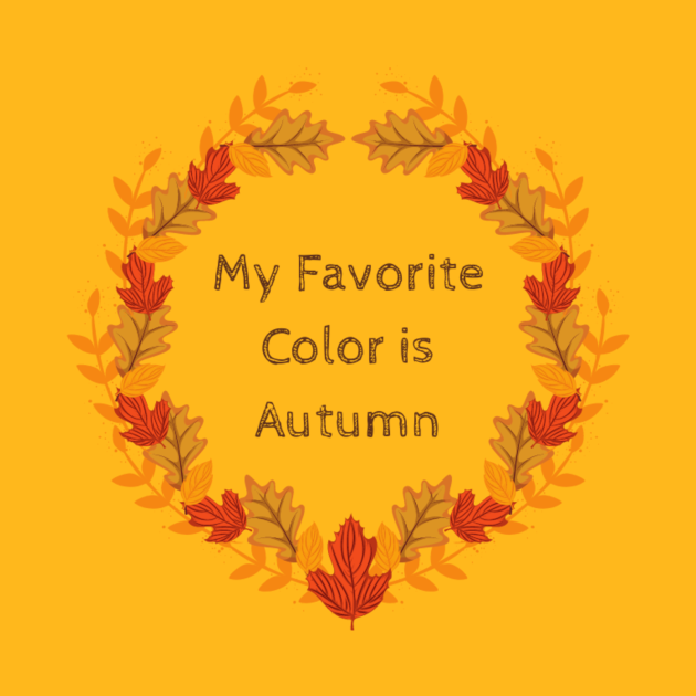 Disover My Favorite Color is Autumn - Autumn - T-Shirt