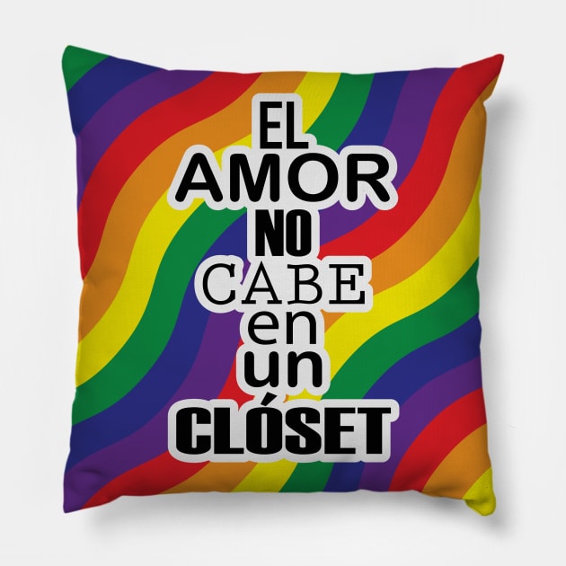 El Amor no cabe en un Closet/Pride/Orgullo Pillow by EEJimenez