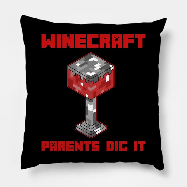 Winecraft Parents Dig It Pillow by KawaiinDoodle