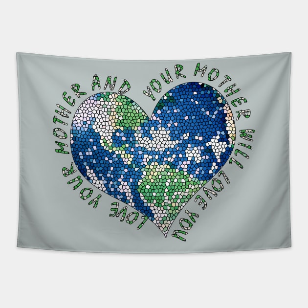 Earth Day Everyday Love Your Mother Heart Earth Tapestry by TeeCreations