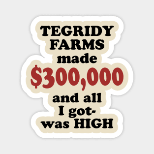 Tegridy Farms made 300 Magnet