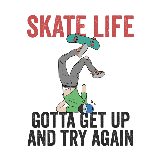 Skatelife Get Up And Try Again Skateboarding Gift by Mesyo