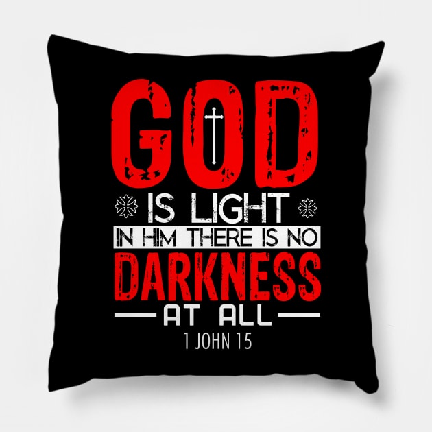 GOD IS Light, IN HIM THERE IS NO DARKNESS AT ALL Pillow by WiZ Collections