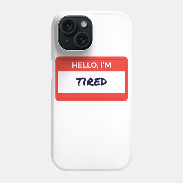 Hello I'm Tired Phone Case by wordyenough