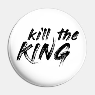 KILL THE KING Pin