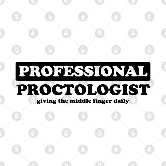 Professional Proctologist - Humor by albinochicken