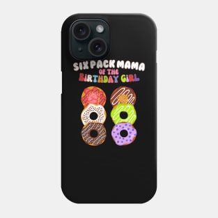 Six Pack Mama of the Birthday Girl Funny Family Donut Mom Phone Case