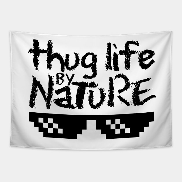 Thug Life by Nature Tapestry by Melonseta