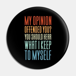 My Opinion Offended You - Funny Saying Pin