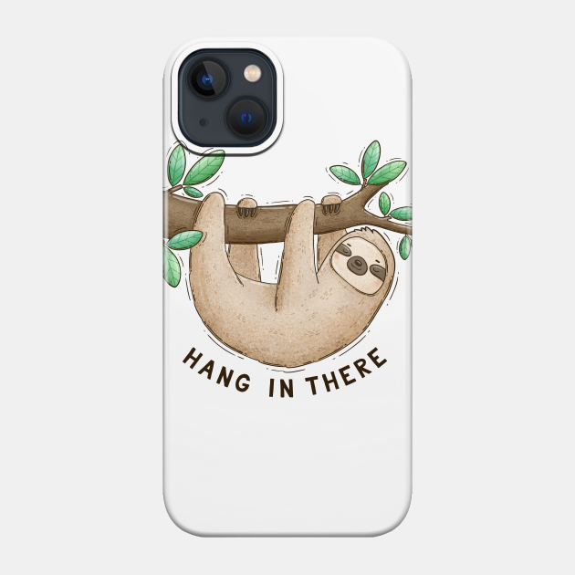 Hang in there. Funny cartoon sloth on a tree - Sloth - Phone Case