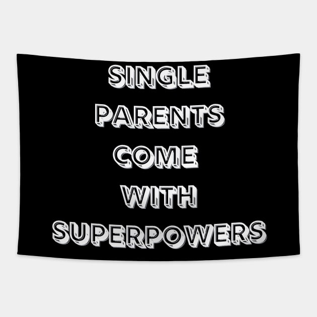 Single Parents Come with Superpowers (B&W) Tapestry by MammaSaid