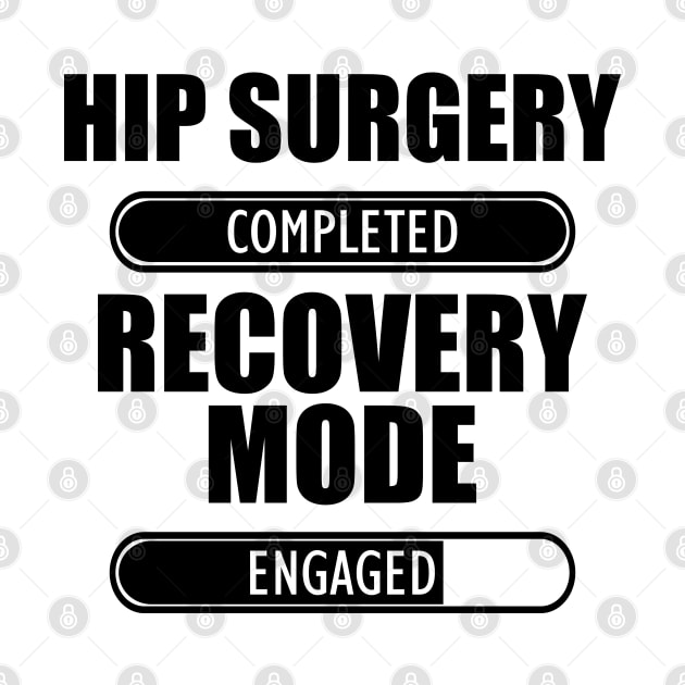 Hip Surgery Completed Recovery Mode Engaged by KC Happy Shop