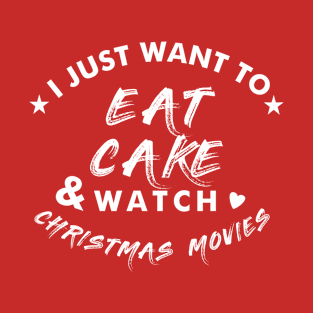 Eat Cake and Watch Christmas Movies T-Shirt