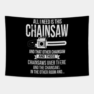 All I Need Is This Chainsaw Funny Woodworker Lumberjack Tapestry