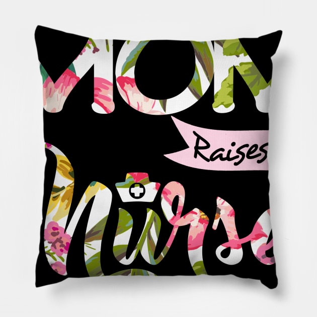 Womens The Best Kind Of Mom Raises A Nurse Tshirt Mother_s Day Gift Pillow by Simpsonfft