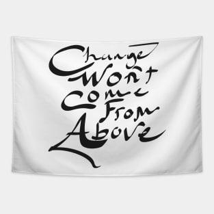 Change won't come from above! Tapestry