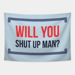 Will You Shut Up Man? Tapestry