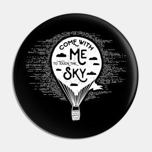 Come with me to Touch the Sky, White Design Pin