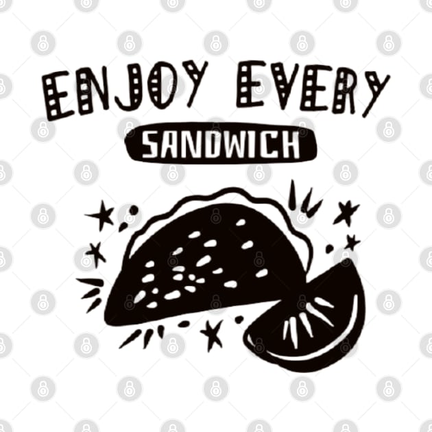Enjoy every sandwich by kirkomed
