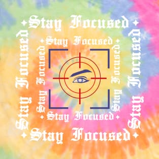 Stay Focused - Street Wear T-Shirt