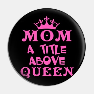 Mom A Title Above Queen Pin
