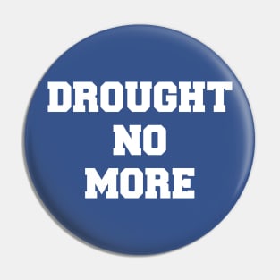 Drought No More Pin