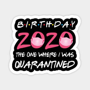 birthday 2020 the one where i was quarantined Magnet