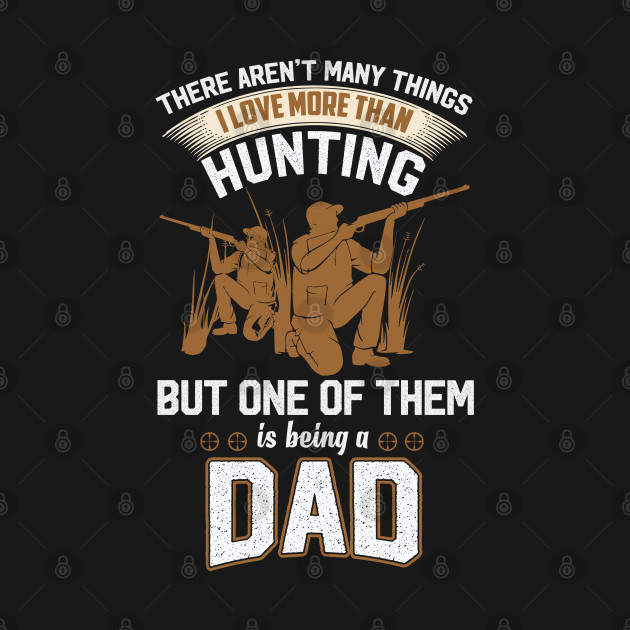 Hunting Dad - Hunter Dad - Fathers Day Gift - Hunting gift for dad by RRADesign