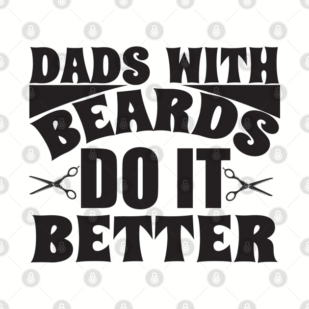 Dads with beards do it better; bearded dad; father; beard; gift for dad; gift for father; father's day; gift for bearded dad; bearded man; dads; do it better; bearded dads; funny; gift by Be my good time