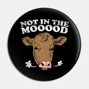 Not In The Mooood Pin