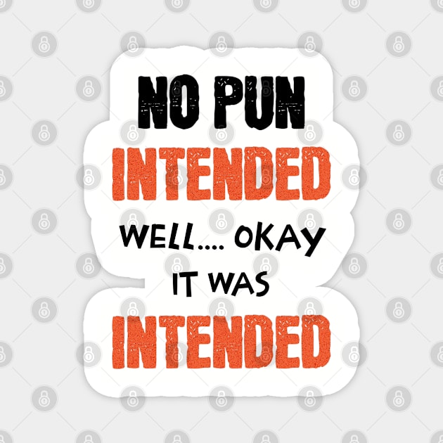 No Pun Intended Magnet by 5 Points Designs