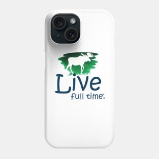 Live Full Time - Moose Phone Case