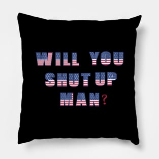 Will You Shut Up Man? Pillow