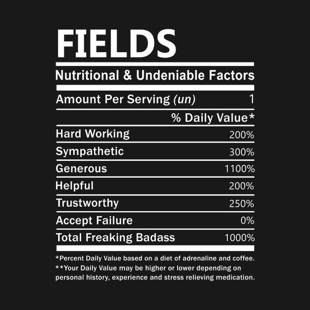 Fields Name T Shirt - Fields Nutritional and Undeniable Name Factors Gift Item Tee by nikitak4um